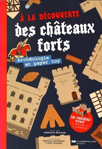 à la decouverte des châteaux forts ; archéologie et paper toy (avec une maquette en 3D à assembler)