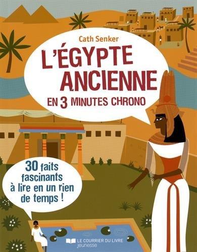 L'Egypte ancienne en 3 minutes chrono ; 30 faits fascinants à lire en un rien de temps !