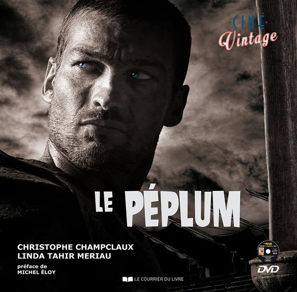 Ciné vintage ; le péplum (préface Michel Floy)