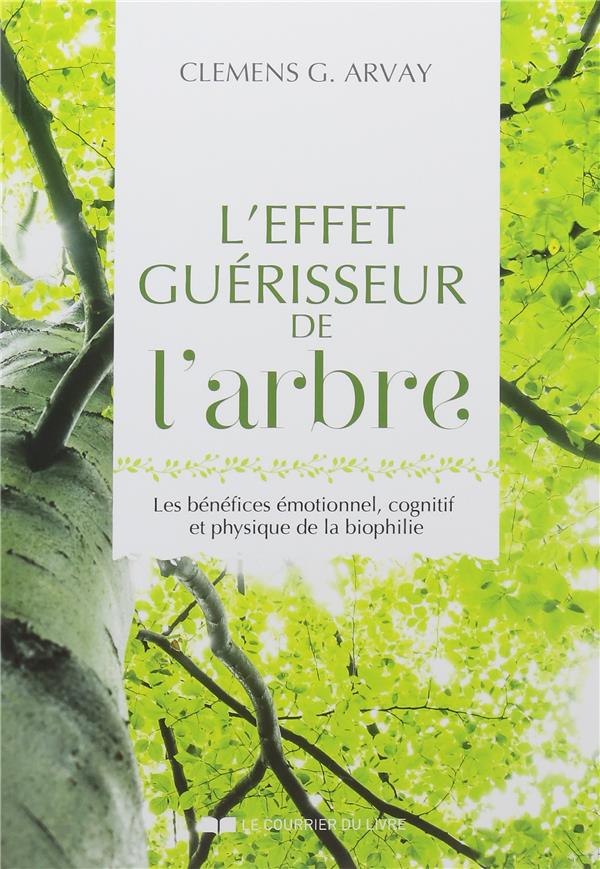 L'effet guérisseur de l'arbre ; les bénéfices émotionnel, cognitif et physique de la biophilie