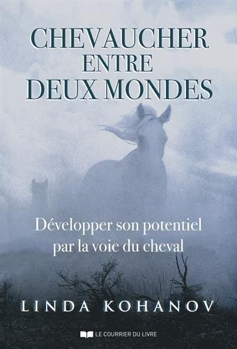 Chevaucher entre deux mondes ; développer son potentiel par la voie du cheval