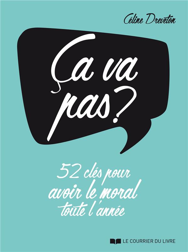 ça va pas ? 52 clés pour avoir le moral toute l'année