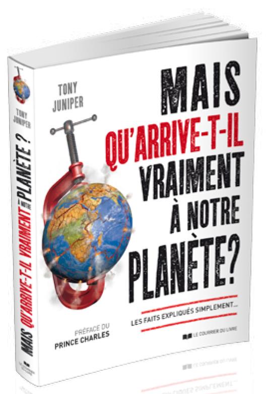 Mais qu'arrive-t-il vraiment à notre planète ? les faits expliqués simplement... (préface prince Charles)