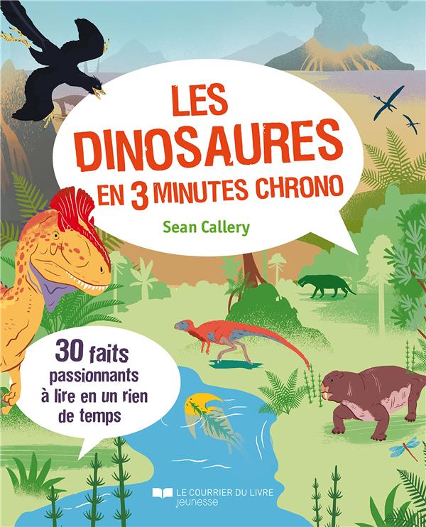 Les dinosaures en 3 minutes chrono ; 30 faits passionnants à lire en un rien de temps