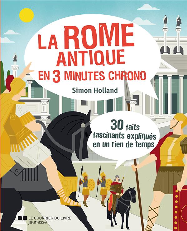 La Rome antique en 3 minutes chrono ; 30 faits fascinants expliqués en un rien de temps