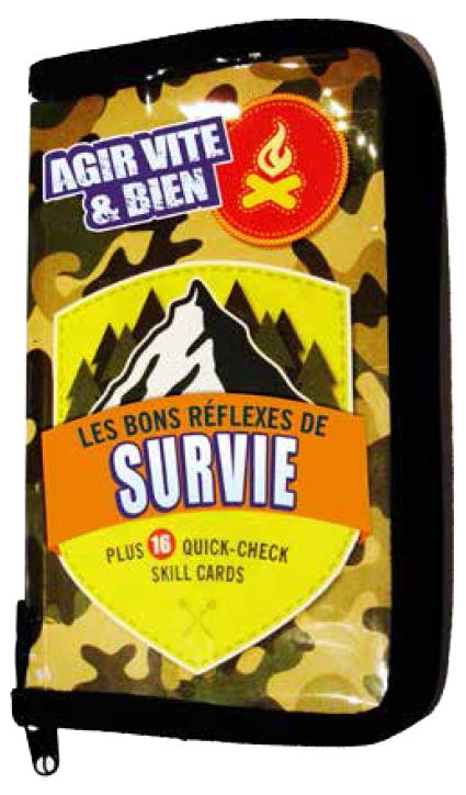 Les bons réflexes de survie en milieu hostile ; agir vite & bien