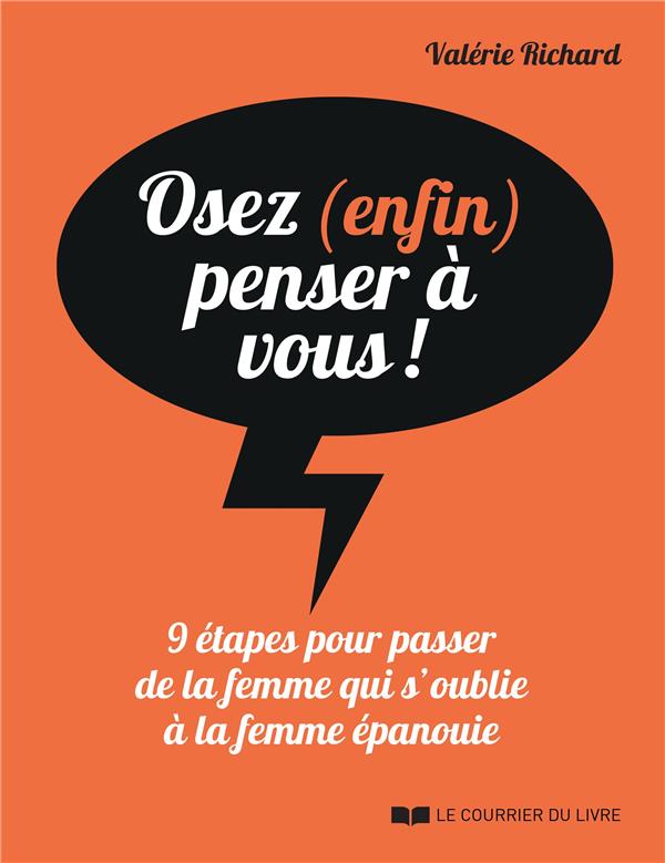 Osez (enfin) penser à vous ! 9 étapes pour passer de la femme qui s'oublie à la femme épanouie