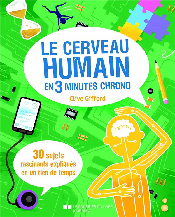 Le cerveau humain ; 30 sujets fascinants expliqués en un rien de temps