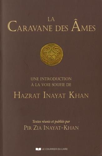 La caravane des âmes ; une introduction à la voie soufie de Hazrat Inayat Khan