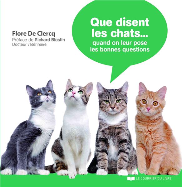Que disent les chats...quand on leur pose les bonnes questions (préface Richard Blostin)