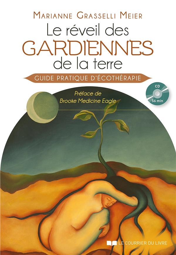 Le réveil des gardiennes de la terre ; guide pratique d'écothérapie (1 cd ; 56 min)