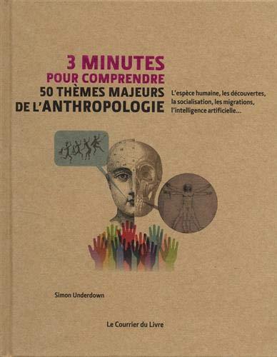 3 minutes pour comprendre ; 50 thèmes majeurs de l'anthropologie