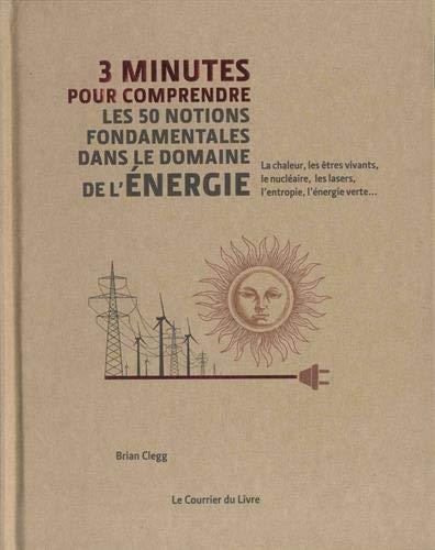 3 minutes pour comprendre ; les 50 notions fondamentales dans le domaine de l'énergie