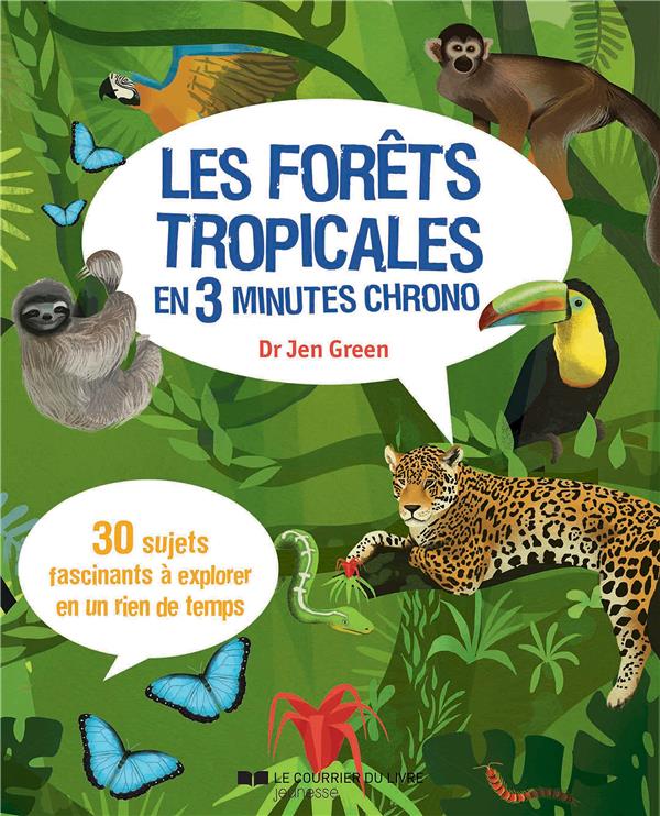 Les forêts tropicales en 3 minutes chrono ; 30 sujets fascinants à explorer en un rien de temps !