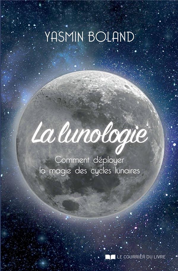 La lunologie ; comment déployer la magie des cycles lunaires