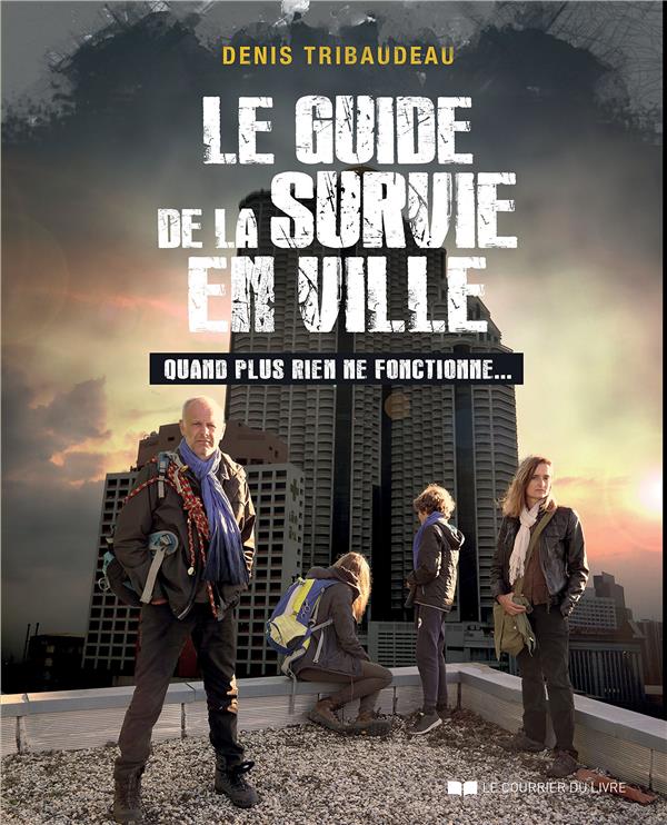 Le guide de la survie en ville ; quand plus rien ne fonctionne...