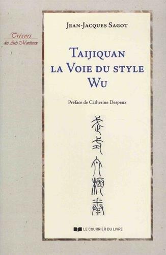 Taijiquan ; la voie du style wu (préface Catherine Despeux)