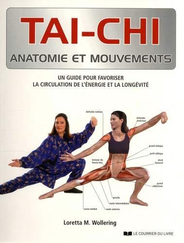 Tai-chi ; anatomie et mouvements ; un guide pour favoriser la circulation de l'énergie et la longévité