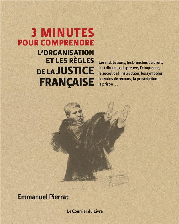 [9782702914991] 3 minutes pour comprendre ; l'organisation et les règles de la justice française