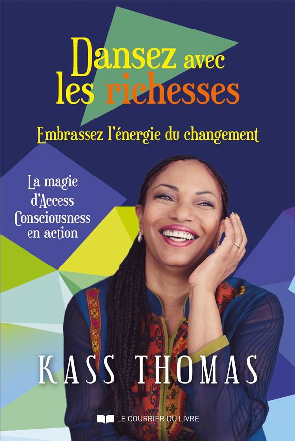 Dansez avec les richesses ; embrassez l'énergie du changement ; la magie d'access consciousness en action
