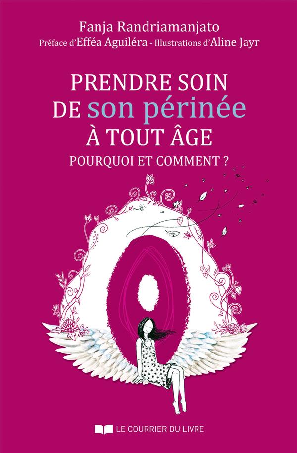 Prendre soin de son périnée à tout âge ; pourquoi et comment ? (préface Efféa Aguiléra)