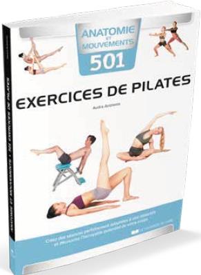 Anatomie et mouvements ; 501 exercices de Pilates