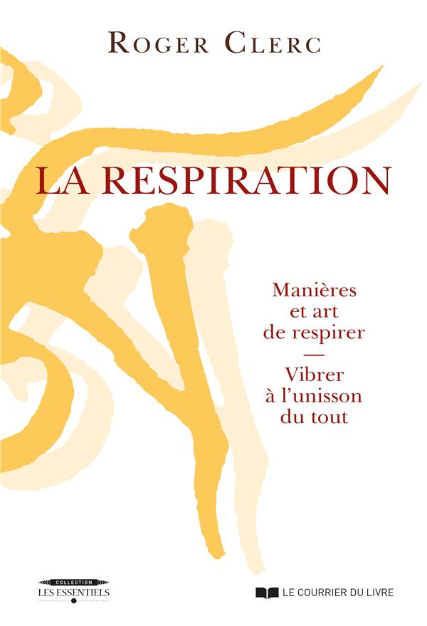 La respiration ; manières et art de respirer, vibrer à l'unisson du tout