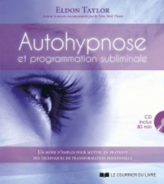 Autohypnose et programmation subliminale (1 CD audio inclus)
