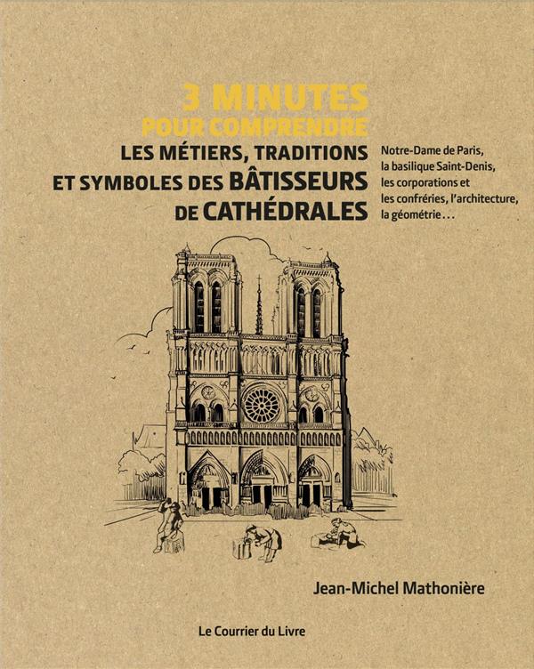 3 minutes pour comprendre ; les métiers, traditions et symboles des bâtisseurs