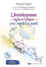 L'autohypnose facile et ludique pour l'enfant et ses parents