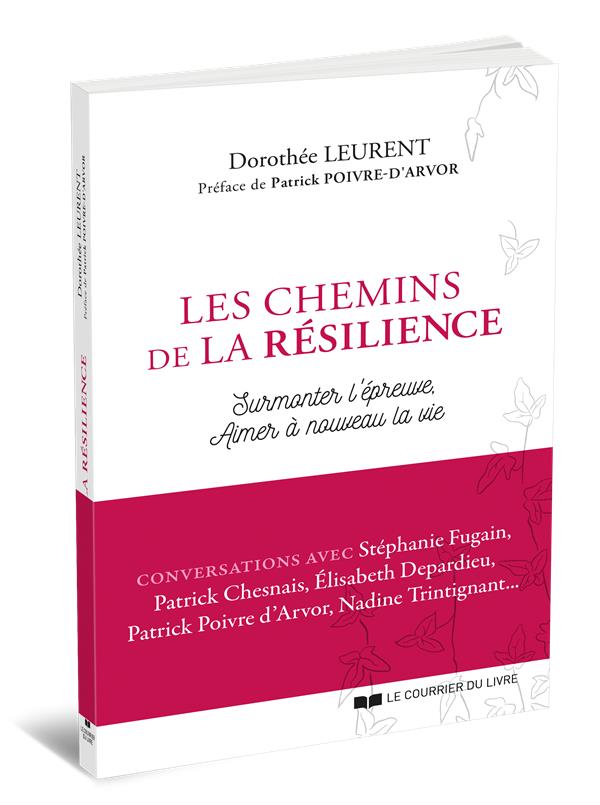 Les chemins de la résilience (préface Patrick Poivre d'Arvor)