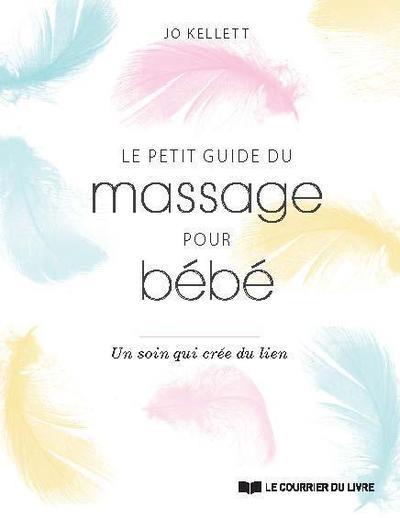 Le petit guide du massage pour bébé ; un soin qui crée du lien