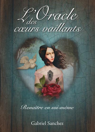 Oracle des coeurs vaillants : renaître en soi-même (coffret)