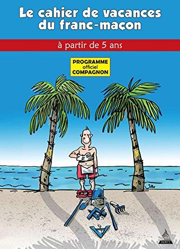 Le cahier de vacances du franc-maçon (Compagnon)