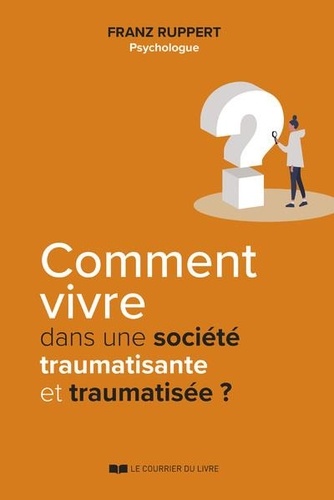 Qui suis-je dans une societe traumatisee et traumatisante ? - sortir de la dynamique victime-agresse