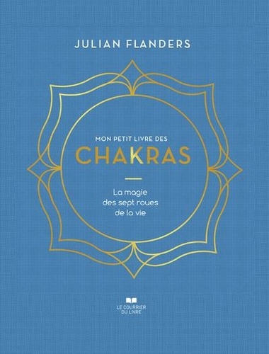 Mon petit livre des chakras - la magie des sept roues de la vie