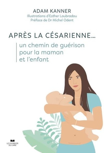 Apres la cesarienne... un chemin de guerison pour la maman et l'enfant