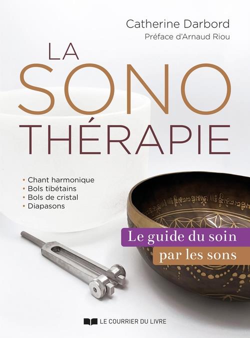 La sonotherapie - le guide du soin par les sons