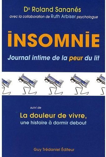 Insomnie, journal intime de la peur du lit ; la douleur de vivre, une histoire à dormir debout