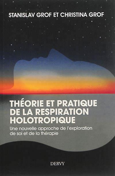 [épuisé] Théorie et pratique de la respiration holotropique