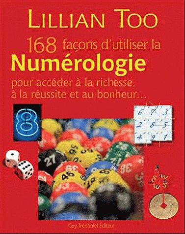 168 façons d'utiliser la numérologie pour accéder à la richesse, à la réussite et au bonheur...