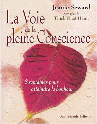 La voie de la pleine conscience ; 8 semaines pour atteindre le bonheur