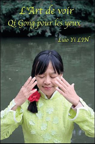 L'art de voir ; Qi Gong pour les yeux