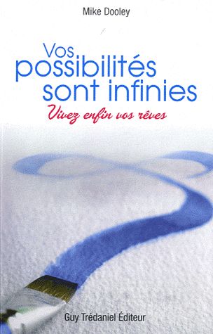 Vos possibilités sont infinies ; vivez enfin vos rêves