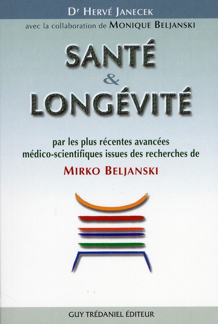 Santé & longévité par les plus récentes avancées médico-scientifiques issues des recherches de Mirko Beljanski