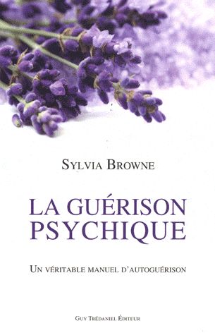 La guérison psychique ; un véritable manuel d'autoguérison