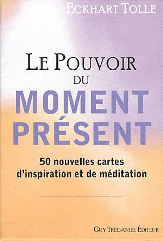 Le pouvoir du moment présent ; 50 nouvelles cartes d'inspiration et de méditation (COFFRET)