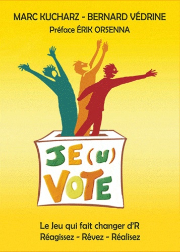 Je(u) vote ! le jeu qui fait changer d'r - reagissez - revez - realisez