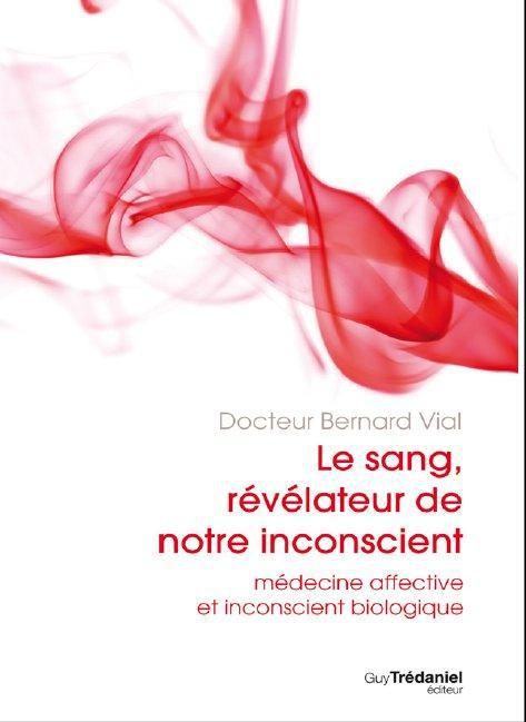 Le sang, révélateur de notre inconscient ; médecine affective et inconscient biologique