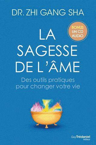 La sagesse de l'âme ; des outils pratiques pour transformer votre vie